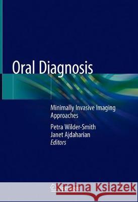 Oral Diagnosis: Minimally Invasive Imaging Approaches Wilder-Smith, Petra 9783030192495