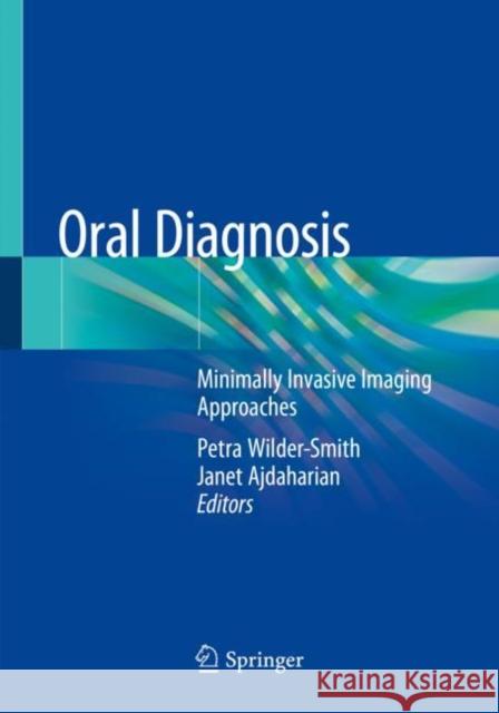 Oral Diagnosis: Minimally Invasive Imaging Approaches Petra Wilder-Smith Janet Ajdaharian 9783030192525 Springer