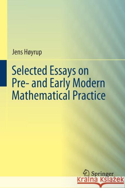 Selected Essays on Pre- And Early Modern Mathematical Practice H 9783030192600 Springer