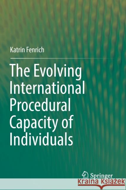 The Evolving International Procedural Capacity of Individuals Katrin Fenrich 9783030192839 Springer