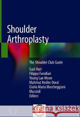Shoulder Arthroplasty: The Shoulder Club Guide Huri, Gazi 9783030192846