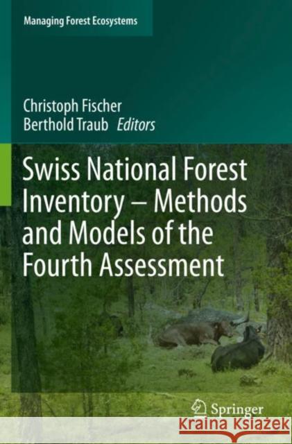 Swiss National Forest Inventory - Methods and Models of the Fourth Assessment Christoph Fischer Berthold Traub 9783030192952 Springer