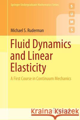 Fluid Dynamics and Linear Elasticity: A First Course in Continuum Mechanics Ruderman, Michael S. 9783030192969 Springer