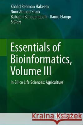 Essentials of Bioinformatics, Volume III: In Silico Life Sciences: Agriculture Hakeem, Khalid Rehman 9783030193171