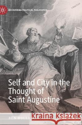 Self and City in the Thought of Saint Augustine Holland, Ben 9783030193324 Palgrave Macmillan