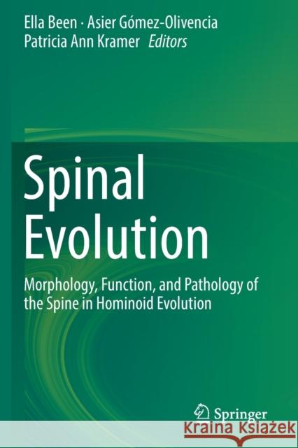 Spinal Evolution: Morphology, Function, and Pathology of the Spine in Hominoid Evolution Ella Been Asier G 9783030193515 Springer