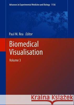 Biomedical Visualisation: Volume 3 Rea, Paul M. 9783030193843 Springer