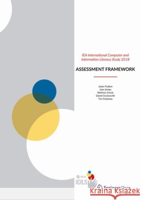Iea International Computer and Information Literacy Study 2018 Assessment Framework Fraillon, Julian 9783030193881