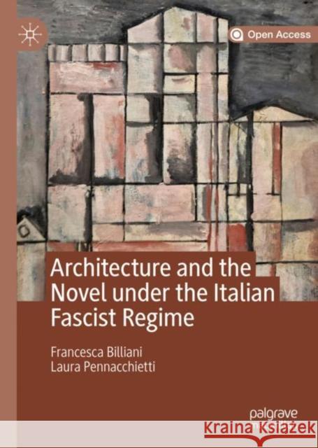 Architecture and the Novel Under the Italian Fascist Regime Billiani, Francesca 9783030194277 Palgrave Macmillan