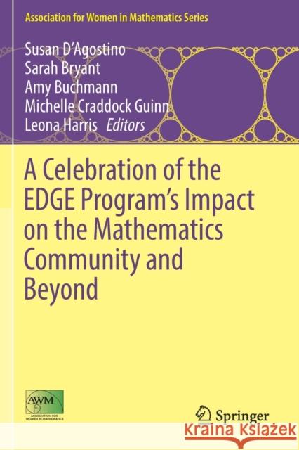 A Celebration of the Edge Program's Impact on the Mathematics Community and Beyond Susan D'Agostino Sarah Bryant Amy Buchmann 9783030194888