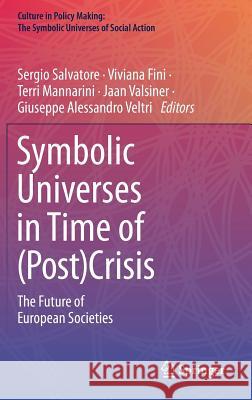 Symbolic Universes in Time of (Post)Crisis: The Future of European Societies Salvatore, Sergio 9783030194963