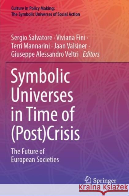 Symbolic Universes in Time of (Post)Crisis: The Future of European Societies Sergio Salvatore Viviana Fini Terri Mannarini 9783030194994 Springer