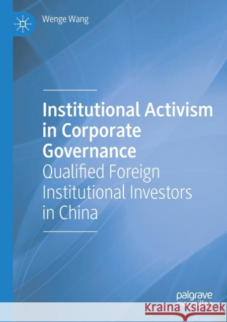 Institutional Activism in Corporate Governance: Qualified Foreign Institutional Investors in China Wenge Wang 9783030195793 Palgrave MacMillan