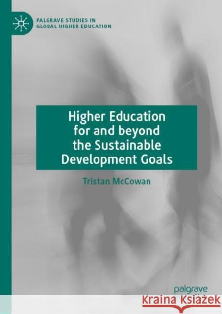 Higher Education for and Beyond the Sustainable Development Goals McCowan, Tristan 9783030195960