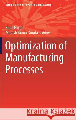 Optimization of Manufacturing Processes Kapil Gupta Munish Kumar Gupta 9783030196370 Springer