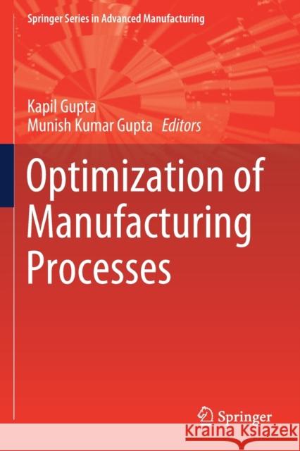 Optimization of Manufacturing Processes Kapil Gupta Munish Kumar Gupta 9783030196400