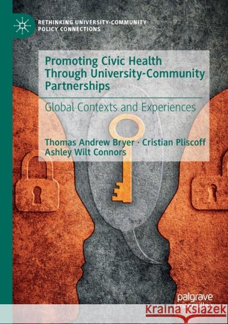 Promoting Civic Health Through University-Community Partnerships: Global Contexts and Experiences Thomas Andrew Bryer Cristian Pliscoff Ashley Wil 9783030196684 Palgrave MacMillan