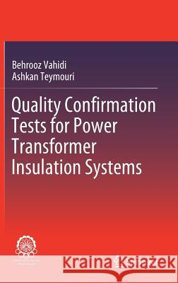 Quality Confirmation Tests for Power Transformer Insulation Systems Behrooz Vahidi Ashkan Teymouri 9783030196929 Springer