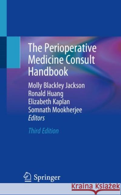 The Perioperative Medicine Consult Handbook Molly Blackley Jackson Ronald Huang Elizabeth Kaplan 9783030197032 Springer Nature Switzerland AG