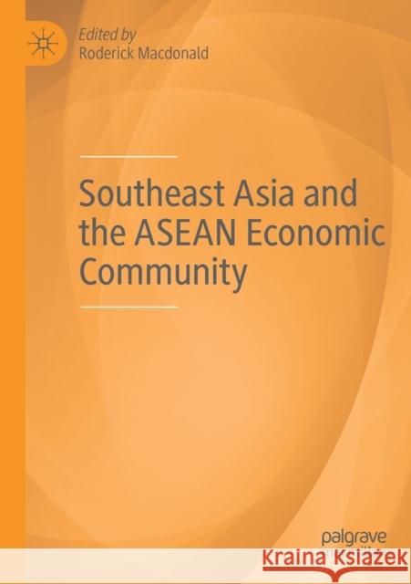 Southeast Asia and the ASEAN Economic Community  9783030197247 Springer International Publishing