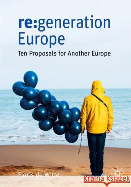 RE: Generation Europe: Ten Proposals for Another Europe de Witte, Floris 9783030197872 Palgrave MacMillan