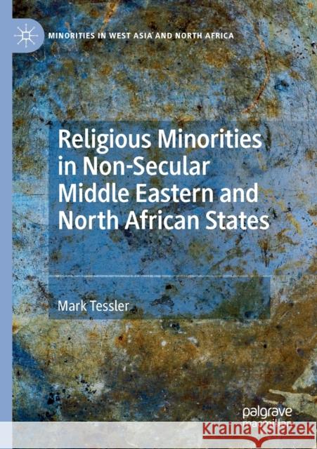 Religious Minorities in Non-Secular Middle Eastern and North African States Mark Tessler 9783030198459