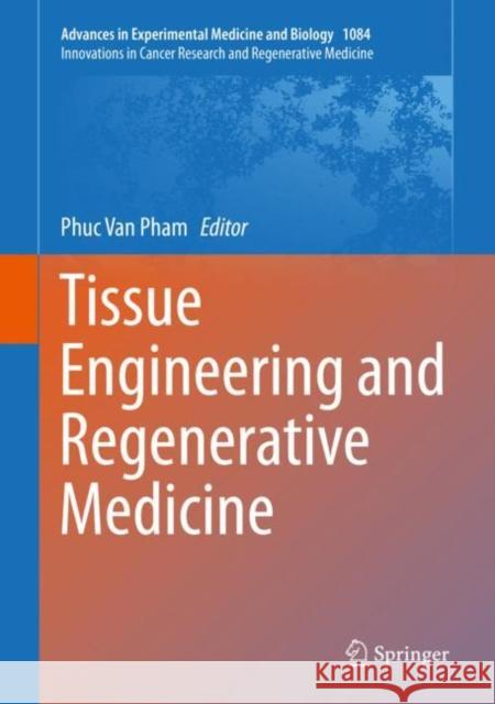 Tissue Engineering and Regenerative Medicine Phuc Van Pham 9783030198565 Springer