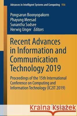 Recent Advances in Information and Communication Technology 2019: Proceedings of the 15th International Conference on Computing and Information Techno Boonyopakorn, Pongsarun 9783030198602 Springer