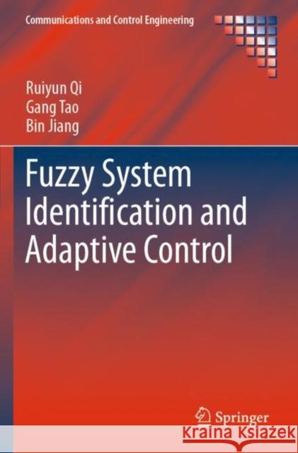 Fuzzy System Identification and Adaptive Control Ruiyun Qi Gang Tao Bin Jiang 9783030198848 Springer