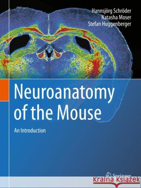 Neuroanatomy of the Mouse: An Introduction Schröder, Hannsjörg 9783030198978 Springer
