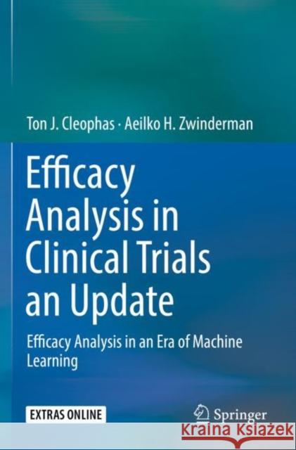 Efficacy Analysis in Clinical Trials an Update: Efficacy Analysis in an Era of Machine Learning Cleophas, Ton J. 9783030199203 Springer International Publishing