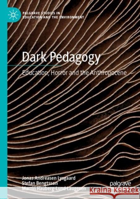 Dark Pedagogy: Education, Horror and the Anthropocene Lysgaard, Jonas Andreasen 9783030199326 Palgrave MacMillan