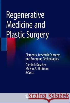 Regenerative Medicine and Plastic Surgery: Elements, Research Concepts and Emerging Technologies Duscher, Dominik 9783030199579