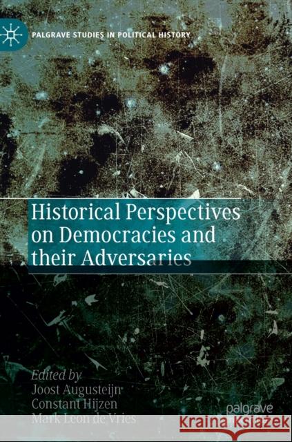 Historical Perspectives on Democracies and Their Adversaries Augusteijn, Joost 9783030201227 Palgrave MacMillan