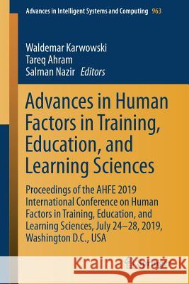 Advances in Human Factors in Training, Education, and Learning Sciences: Proceedings of the Ahfe 2019 International Conference on Human Factors in Tra Karwowski, Waldemar 9783030201340 Springer