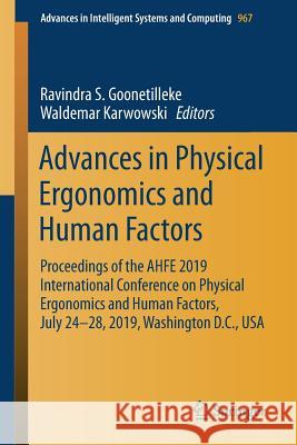 Advances in Physical Ergonomics and Human Factors: Proceedings of the Ahfe 2019 International Conference on Physical Ergonomics and Human Factors, Jul Goonetilleke, Ravindra S. 9783030201418