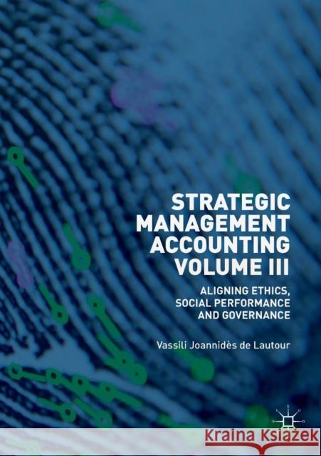 Strategic Management Accounting, Volume III: Aligning Ethics, Social Performance and Governance Joannid 9783030201593 Palgrave MacMillan