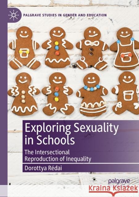 Exploring Sexuality in Schools: The Intersectional Reproduction of Inequality R 9783030201630 Palgrave MacMillan