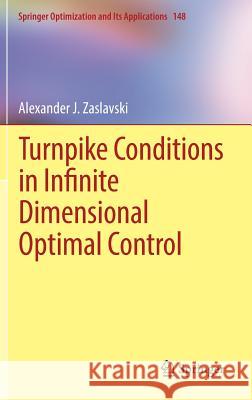 Turnpike Conditions in Infinite Dimensional Optimal Control Alexander J. Zaslavski 9783030201777 Springer