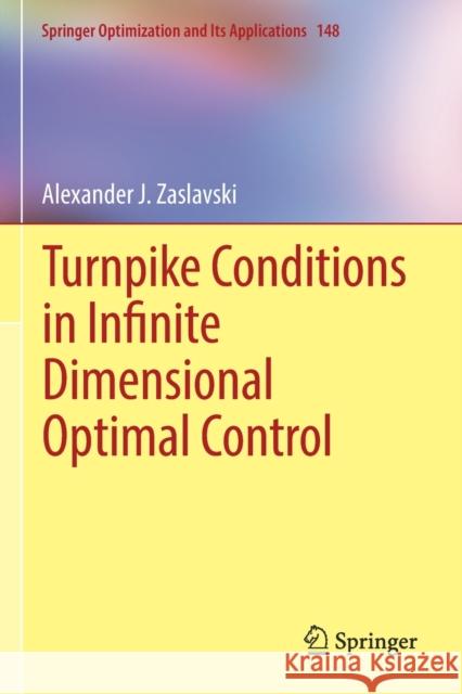 Turnpike Conditions in Infinite Dimensional Optimal Control Alexander J. Zaslavski 9783030201807 Springer