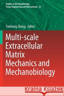 Multi-Scale Extracellular Matrix Mechanics and Mechanobiology Yanhang Zhang 9783030201845 Springer