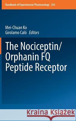 The Nociceptin/Orphanin Fq Peptide Receptor Ko, Mei-Chuan 9783030201852 Springer