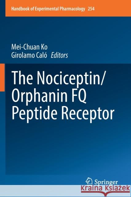 The Nociceptin/Orphanin Fq Peptide Receptor Mei-Chuan Ko Girolamo Cal 9783030201883 Springer