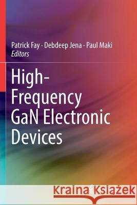 High-Frequency Gan Electronic Devices Patrick Fay Debdeep Jena Paul Maki 9783030202101