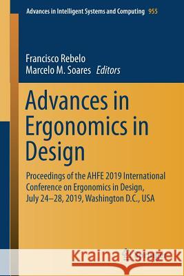 Advances in Ergonomics in Design: Proceedings of the Ahfe 2019 International Conference on Ergonomics in Design, July 24-28, 2019, Washington D.C., US Rebelo, Francisco 9783030202262