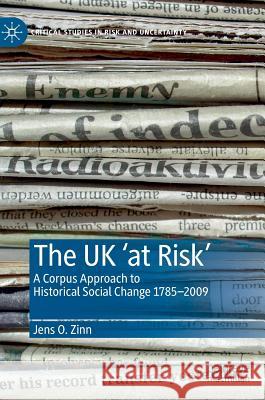 The UK 'at Risk': A Corpus Approach to Historical Social Change 1785-2009 Zinn, Jens O. 9783030202378 Palgrave MacMillan