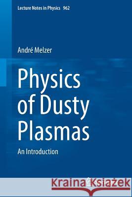 Physics of Dusty Plasmas: An Introduction Melzer, André 9783030202590 Springer