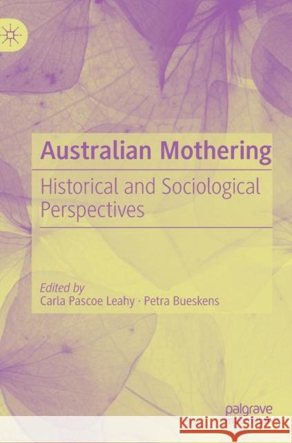 Australian Mothering: Historical and Sociological Perspectives Pascoe Leahy, Carla 9783030202668