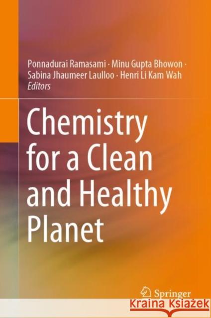 Chemistry for a Clean and Healthy Planet Ponnadurai Ramasami Minu Gupt Sabina Jhaumee 9783030202828 Springer