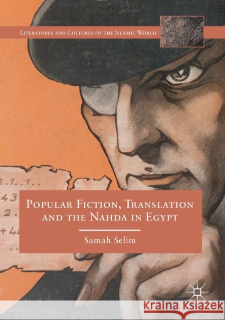 Popular Fiction, Translation and the Nahda in Egypt Samah Selim 9783030203641 Palgrave MacMillan